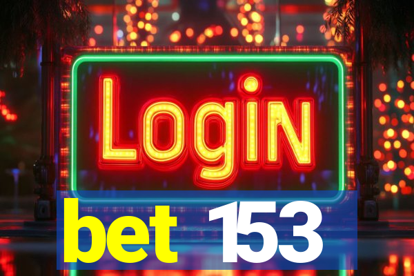 bet 153